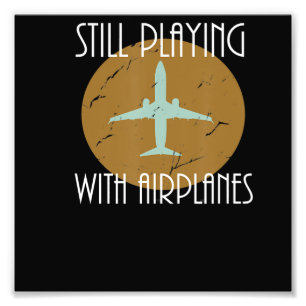 Still Playing With Aeroplanes Pilot Graphic Gift Photo Print