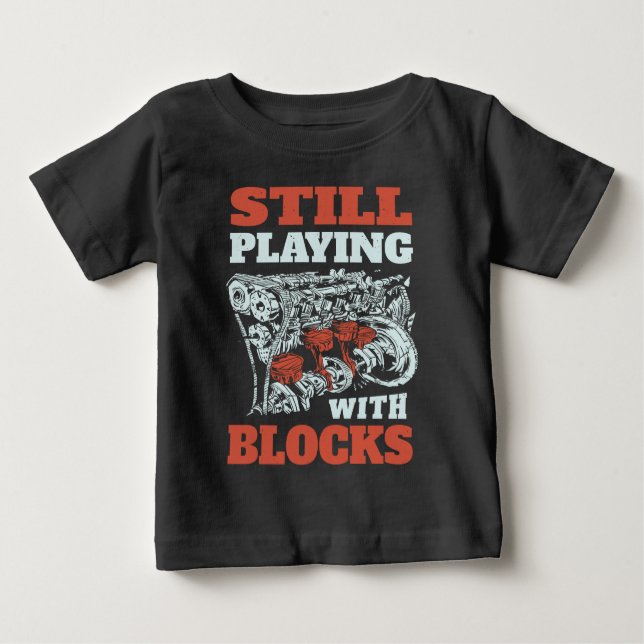 Still playing with blocks Mechanics Baby T-Shirt (Front)