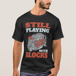 Still playing with blocks Mechanics T-Shirt