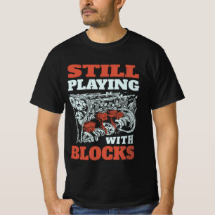 Still playing with blocks Mechanics T-Shirt