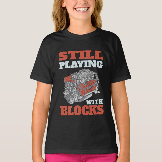 Still playing with blocks Mechanics T-Shirt (Front)