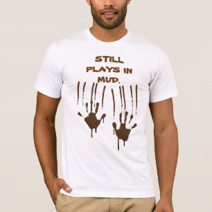 Still Plays In Mud Basic American Apparel T-Shirt