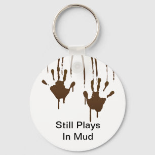 Still Plays In Mud Keychain