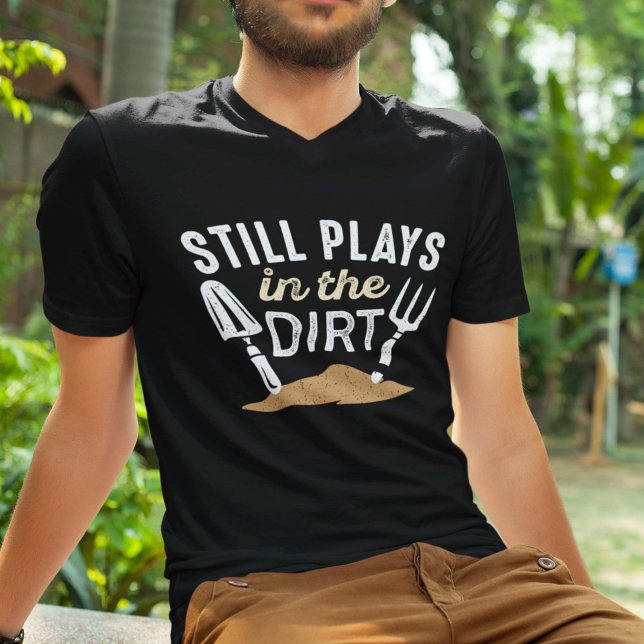 Still Plays In The Dirt T-Shirt (Creator Uploaded)