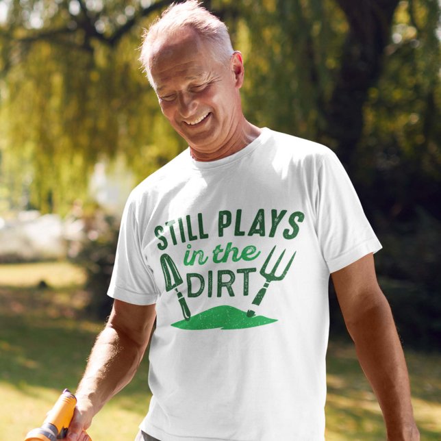 Still Plays In The Dirt T-Shirt (Creator Uploaded)