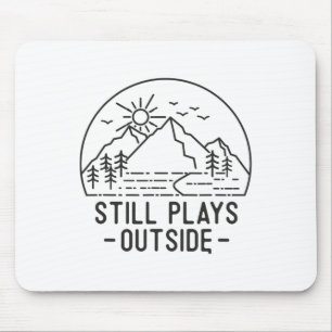 Still Plays Outside Camping Funny Hiking Lover Cam Mouse Pad