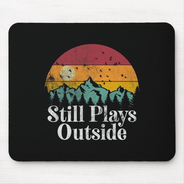 Still Plays Outside - Funny Hiking Camping Mountai Mouse Pad (Front)