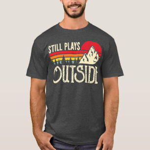 Still Plays Outside Funny Vintage Camping and Hiki T-Shirt