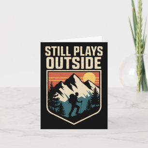 Still Plays Outside Hiking Mountain Trailing Natur Card