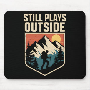 Still Plays Outside Hiking Mountain Trailing Natur Mouse Pad