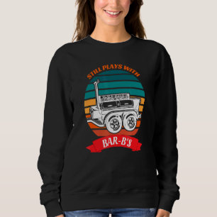 Still Plays With Bar-Bs - Food Barbeque Sweatshirt