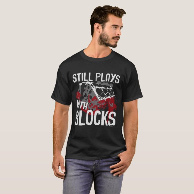 Still Plays With Blocks T-Shirt (Front Full)