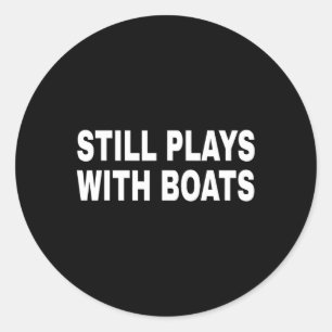 Still Plays With Boats Boating Nautical Sailor Cap Classic Round Sticker