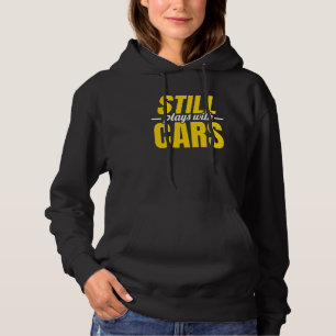 Still Plays With Cars Car Guy Mechanic Auto Racing Hoodie