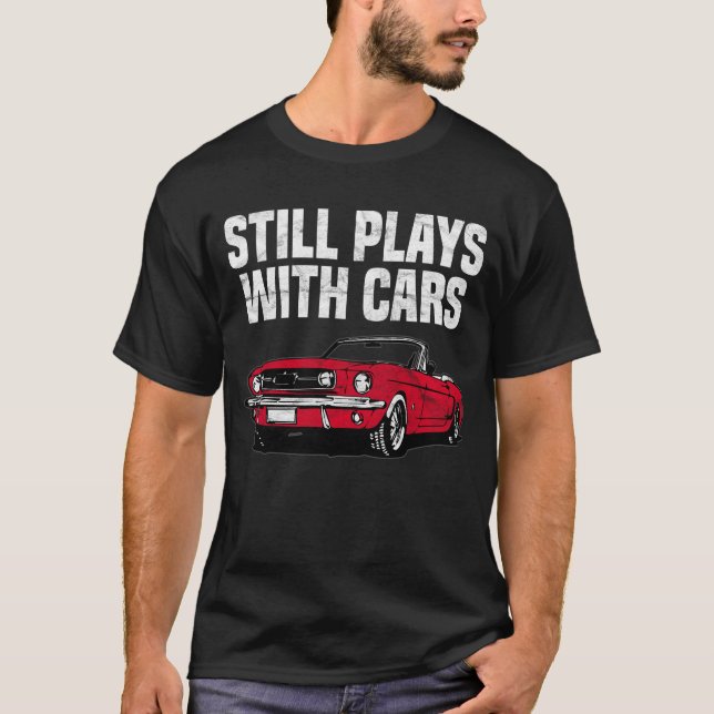 Still Plays With Cars T-Shirt (Front)
