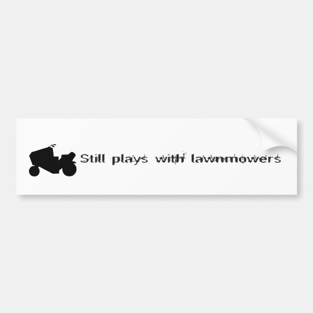 Still Plays with Lawnmowers Bumper Sticker (Front)