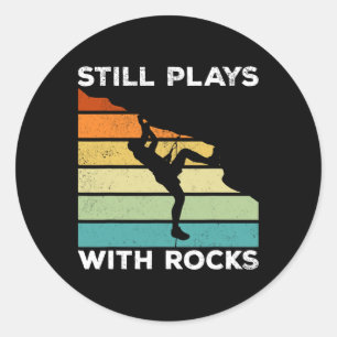 Still Plays With Rocks - Mountain Bouldering Rock Classic Round Sticker