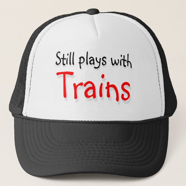 Still plays with trains trucker hat (Front)
