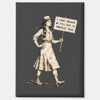 Still Protesting This Vintage Feminist Activist Magnet