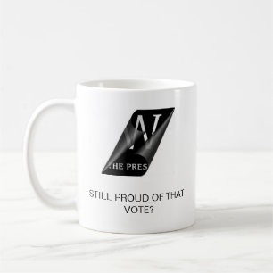 STILL PROUD OF THAT VOTE? COFFEE MUG