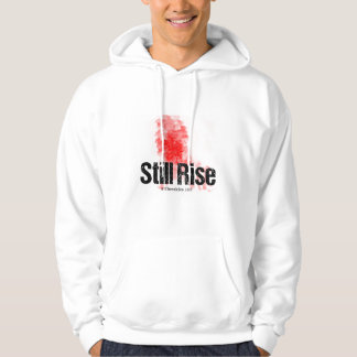 STILL RISE up no matter what life does to you. Hoodie