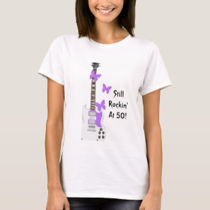 Still Rockin' at 50 shirt. T-Shirt