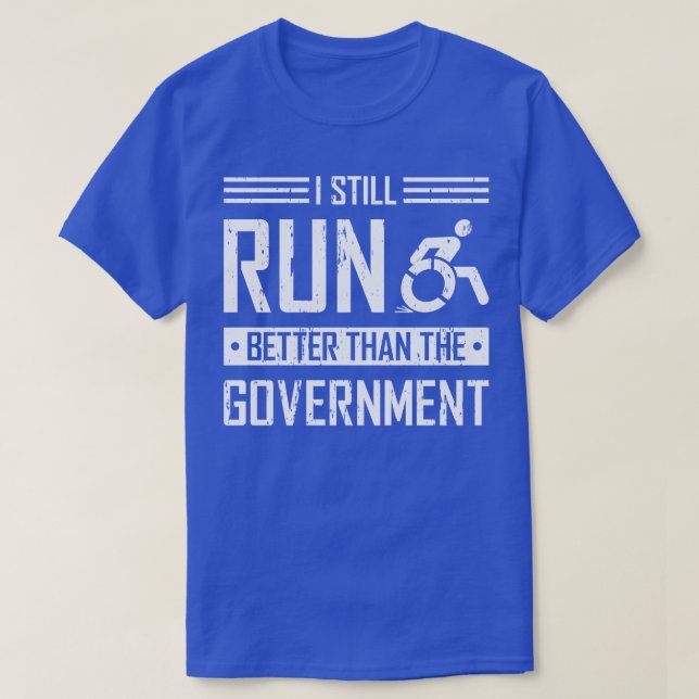 Still Run Better Than The Government Leg Amputee T-Shirt (Design Front)