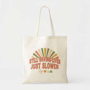 Still Saving Lives Just Slower Funny Retired Nurse Tote Bag
