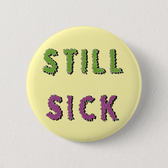 Still Sick Chronic illness hidden disability 6 Cm Round Badge (Front)