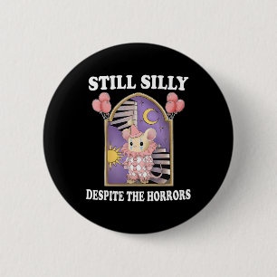 Still Silly Despite The Horrors 6 Cm Round Badge