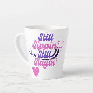 STILL SIPPIN Fun Modern Motivational Typography Latte Mug