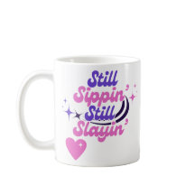 Still Sippin' Still Slayin' Birthday