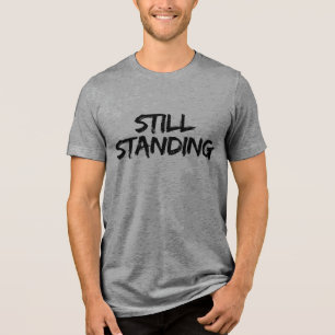Still Standing Cancer Care Package Gift Tri-Blend Shirt