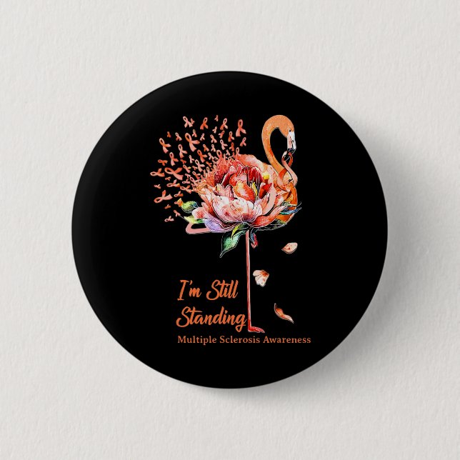Still Standing Multiple Sclerosis Awareness Flamin 6 Cm Round Badge (Front)