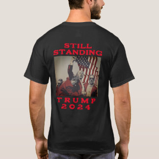 Still Standing - Trump 2024 T-Shirt