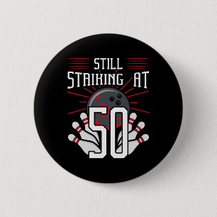 Still Striking At 50 Bowling Birthday Party Celebr 6 Cm Round Badge