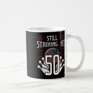 Still Striking At 50 Bowling Birthday Party Celebr Coffee Mug