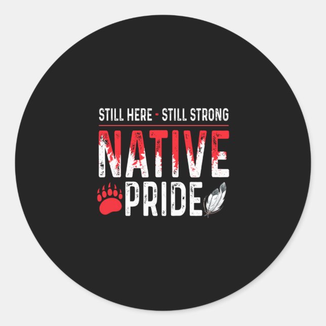 Still Strong Native American Indigenous Pride Classic Round Sticker (Front)