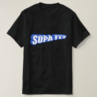 still Supa Dupa Fly T-Shirt