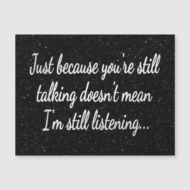 Still Talking Not Listening | White Script Quote (Front)