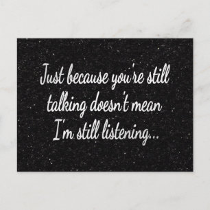 Still Talking Not Listening   White Script Quote Postcard