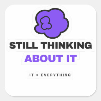 Still Thinking About It Funny Sticker