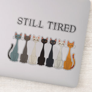 Still Tired Cats Cat Mom Lover - Funny Graphic Art