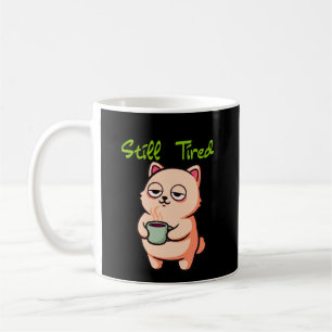 Still Tired Coffee Mug for Slow Mornings