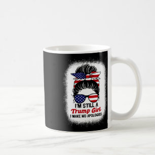 Still Trump Girl I Make No Apologies Trump 2024 El Coffee Mug