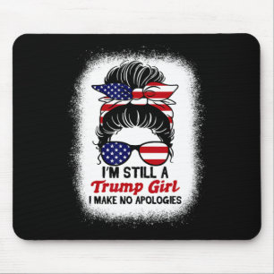 Still Trump Girl I Make No Apologies Trump 2024 El Mouse Pad