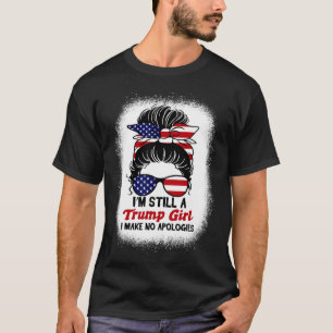 Still Trump Girl I Make No Apologies Trump 2024 El T-Shirt
