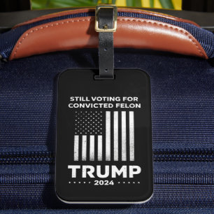 Still Voting for Convicted Felon Trump 2024 Luggage Tag