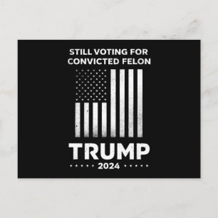 Still Voting for Convicted Felon Trump 2024  Postcard