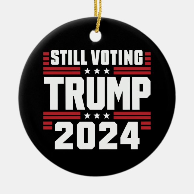 Still Voting Trump 2024 Patriotic American Flag Ceramic Ornament (Front)